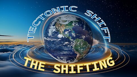 The Shifting: Tectonic Shift