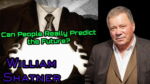 Can People Really Predict the Future? – With William Shatner