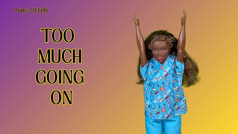 Oops S8 Ep6 "Too Much Going On"