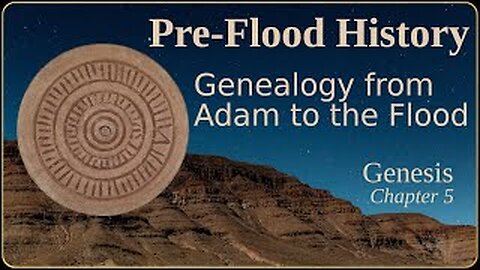 Genesis Pre-Flood History, pt 7