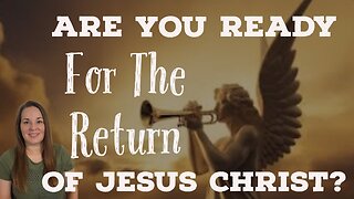 Are You Ready for the Return of Christ? | Are You Doing These Two Things Jesus Said to Do?