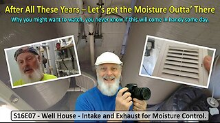 S16E07 - Well House - Intake and Exhaust for Moisture Control