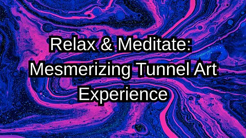 Trippy Tunnel Art: 1 Hour of Relaxing Ambient Music for Meditation & Mindfulness
