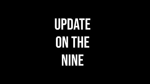 Update on the Nine
