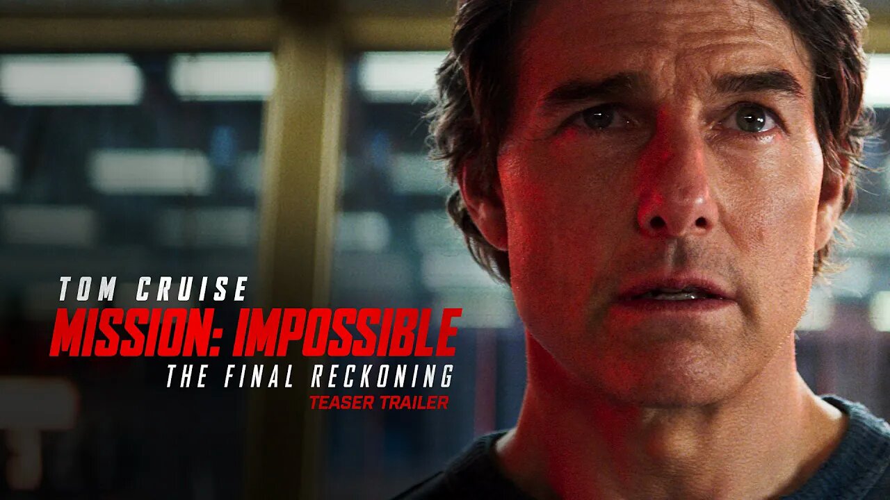 Mission Impossible| The Final Reckoning| Trailer