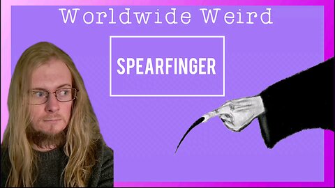 Worldwide Weird | Spearfinger
