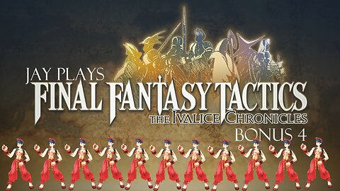 Jay plays Final Fantasy Tactics: The Ivalice Chronicles Bonus 4