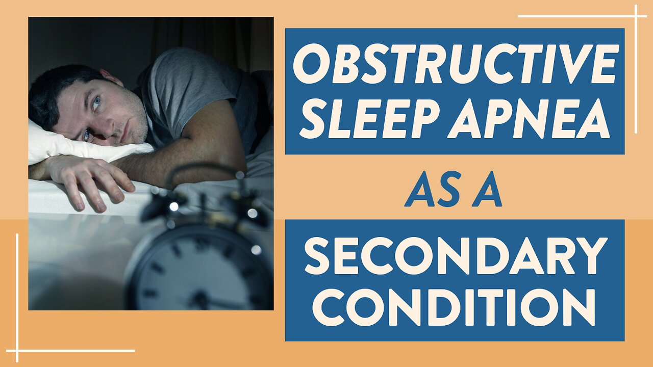 Obstructive sleep apnea as a secondary condition