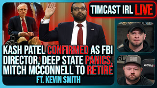 Kash Patel CONFIRMED, Deep State PANICS, Mitch McConnell To RETIRE w/ Kevin Smith | Timcast