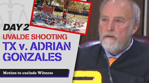 8 - Uvalde School Shooting - TX v. Adrian Gonzales - Motion to Excluse Witness