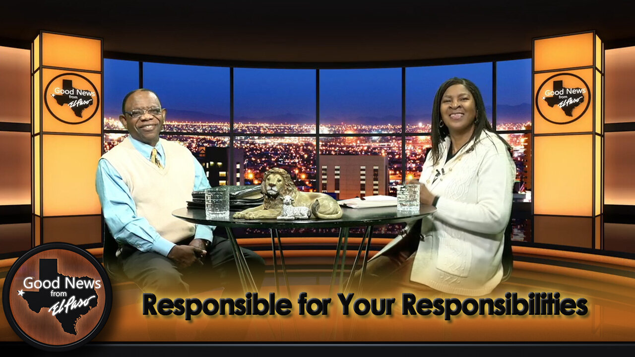 “Responsible for Your Responsibilities” Good News From El Paso (01-27-25)