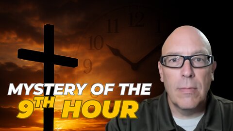 The Mystery of the 9th Hour | Biblical Meaning of Completion in Christ