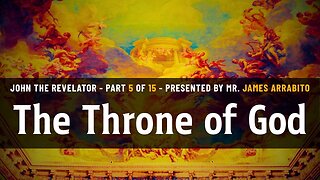 The Throne of God (5/15) | A Study of Revelation with James Arrabito