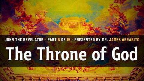 The Throne of God (5/15) | A Study of Revelation with James Arrabito