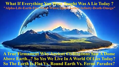 The True Firmament Why Ancient Civilizations Saw A Dome Above Earth We Live In A World Of Lies