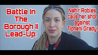 Battle In The Borough II Lead-Up: Nahir Robles calls her shot against Tiphani Grady!