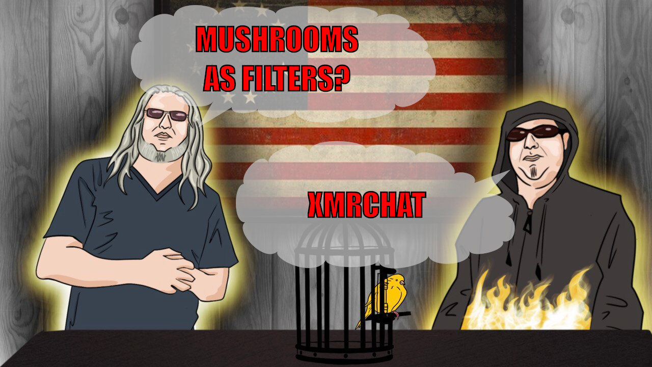 The Canary in the Cage Episode 52 - XMRChat, Mushrooms as Filters?