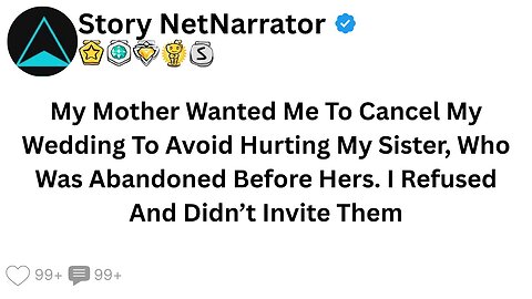 My Mother Wanted Me To Cancel My Wedding To Avoid Hurting My Sister. I Refused And ...