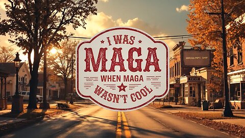 I WAS MAGA WHEN MAGA WASN'T COOL
