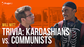 Trivia: Kardashians vs. Communists | Man on the Street | PragerU