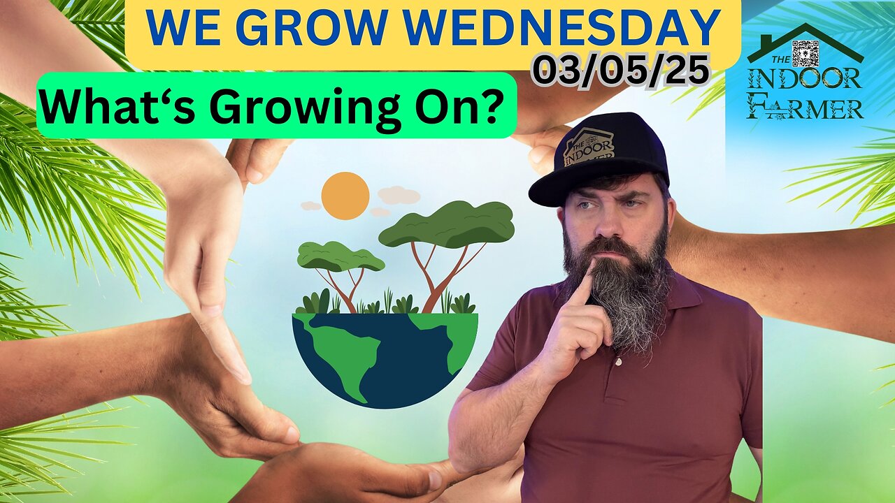 We Grow Wednesday 3/5/25, Find Out What's Growin On