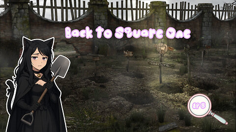 Episode 8: Progress, Then Back to Square One | True Fear: Forsaken Souls Part I