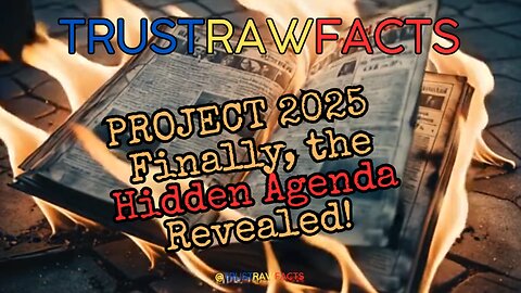 Project 2025 - Finally, the Hidden Agenda Revealed!