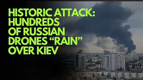 HISTORIC ATTACK: Hundreds of Russian Drones “Rain” Over Kiev