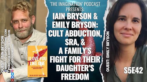 S5E42 | Iain & Emily Bryson - Cult Abduction, SRA, & a Family’s Fight for Their Daughter’s Freedom