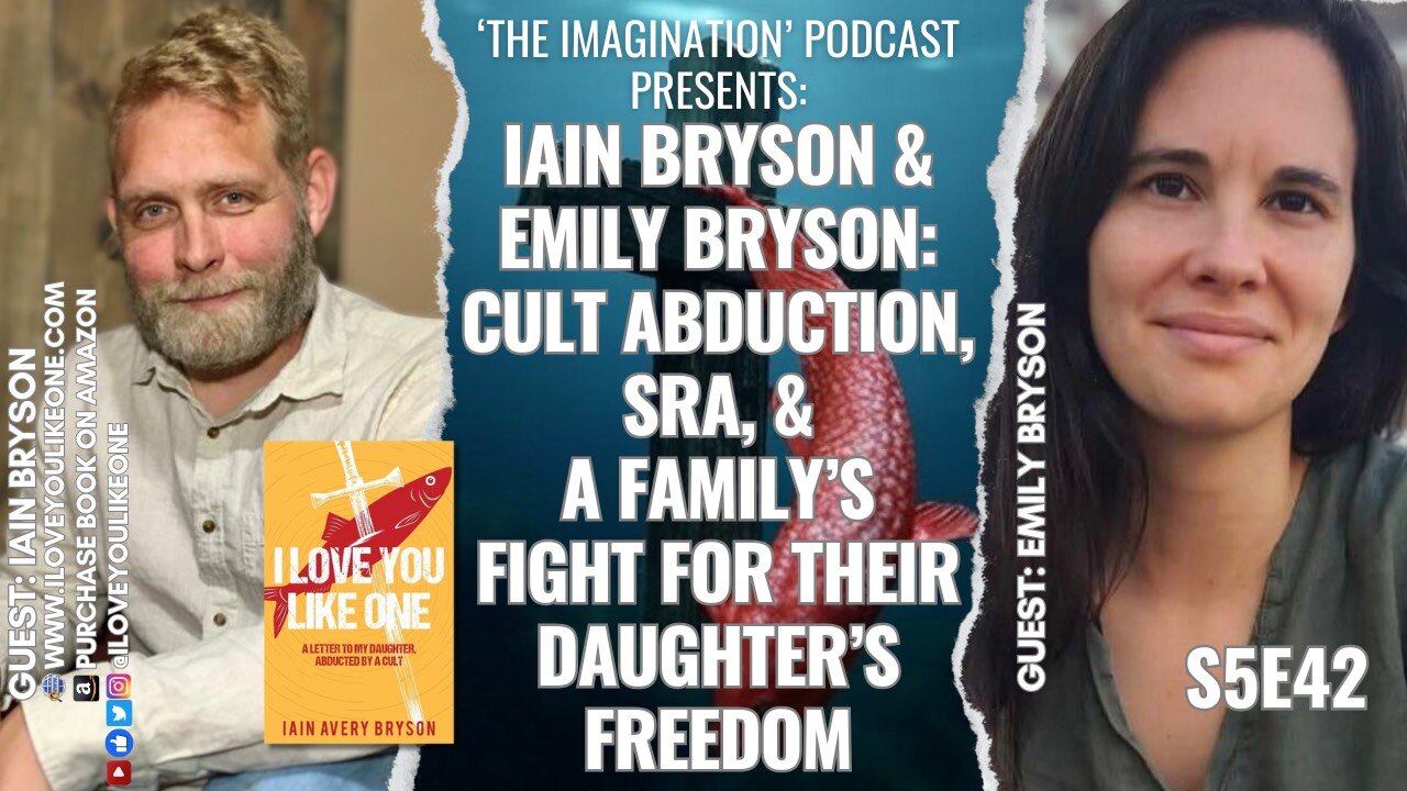 S5E42 | Iain & Emily Bryson - Cult Abduction, SRA, & a Family’s Fight for Their Daughter’s Freedom