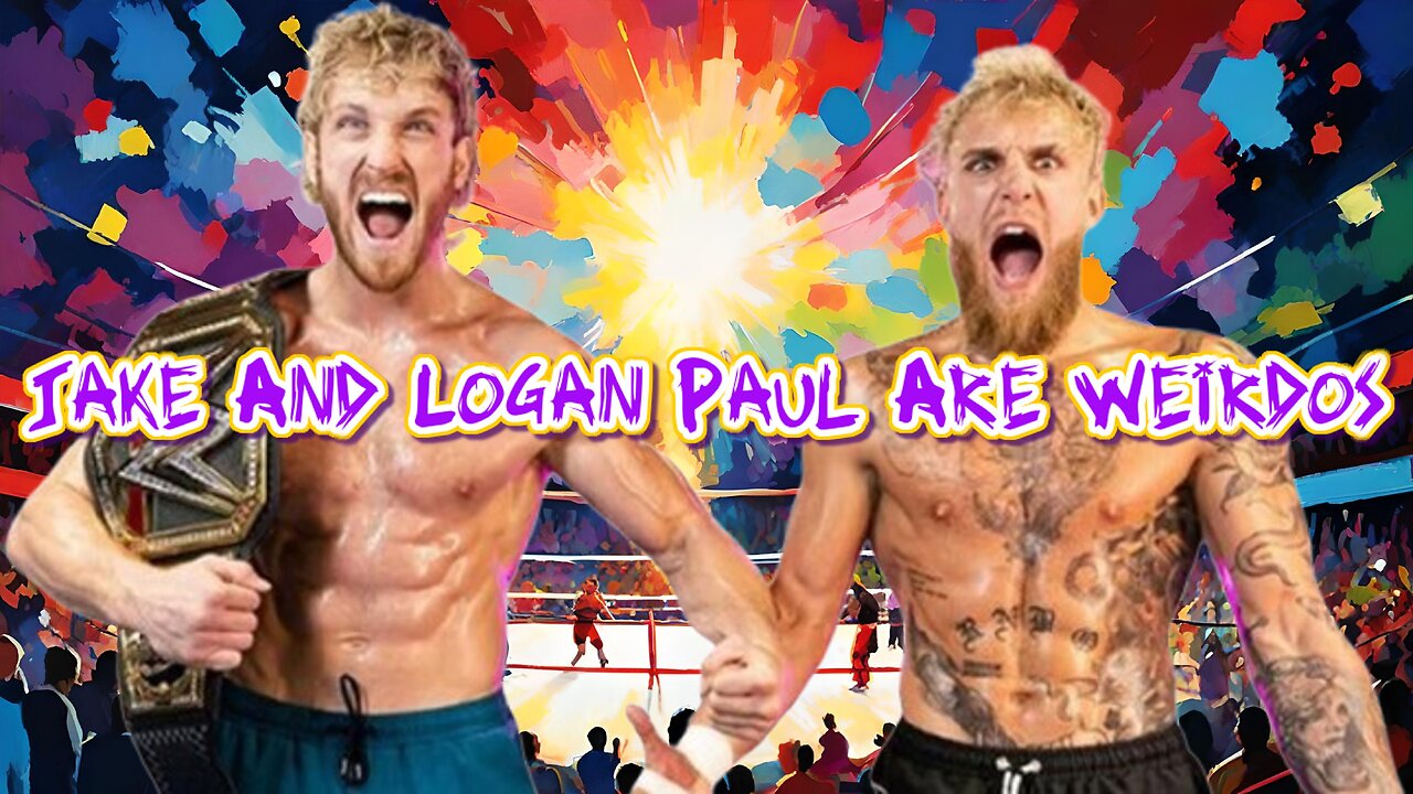 Jake And Logan Paul Are Weirdos