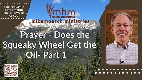Prayer - Does the Squeaky Wheel Get the Oil Part 1