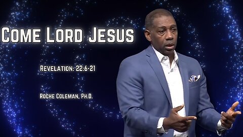 Come Lord Jesus | Roche Coleman, Ph.D. | 10:45 am