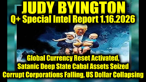 Judy Byington: Un-Redacted 1.16.26 - Global Currency Reset Activated; US Dollar Collapsing
