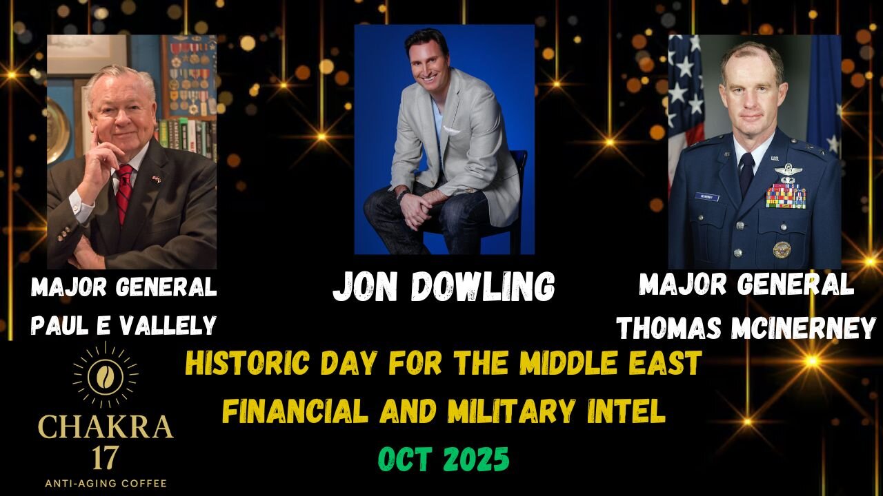 Jon Dowling & Major General Paul E Vallely & Major General McInerney Financial & Military Intel