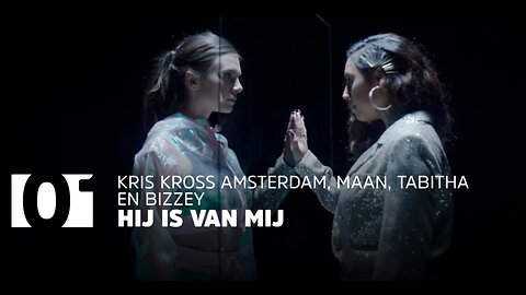 Kris Kross Amsterdam, Maan & Tabitha - Hij Is Van Mij ft. Bizzey (Official Music Video)