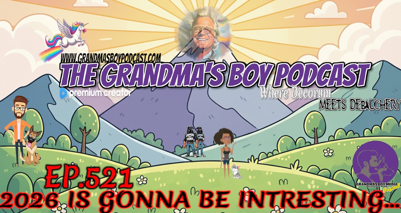 The Grandmas Boy Podcast EP.521-2026 IS GONNA BE INTRESTING...