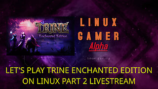LET'S PLAY TRINE ENCHANTED EDITION ON LINUX PART 2 LIVESTREAM