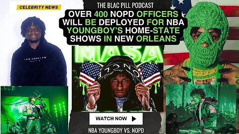 OVER 400 NOPD Officers will be DEPLOYED for NBA YOUNGBOY’s home-state shows in New Orleans