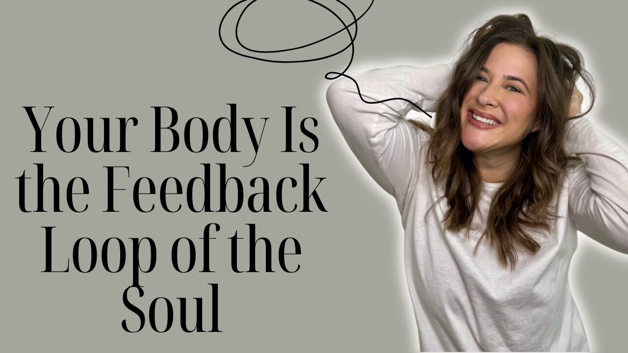 Your Body Is the Feedback Loop of the Soul