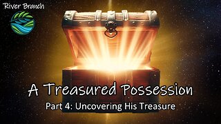 A Treasured Possession - Part 4: Uncovering His Treasure