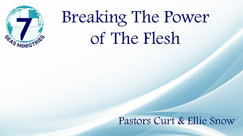 Breaking The Power of The Flesh