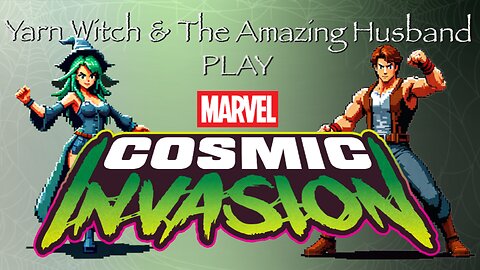 Yarn Witch and the Amazing Husband play - Marvel Cosmic Invasion