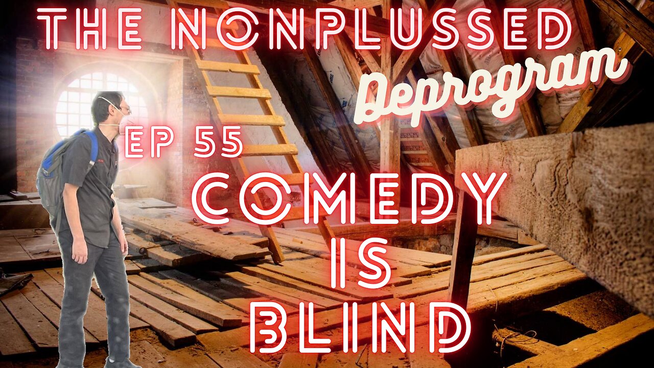 Ep 55: Comedy is Blind