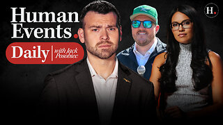 HUMAN EVENTS DAILY WITH JACK POSOBIEC