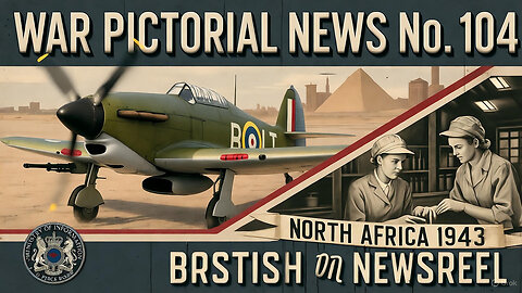 War Pictorial News No. 104 (1943) | British Ministry of Information Newsreel | North Africa