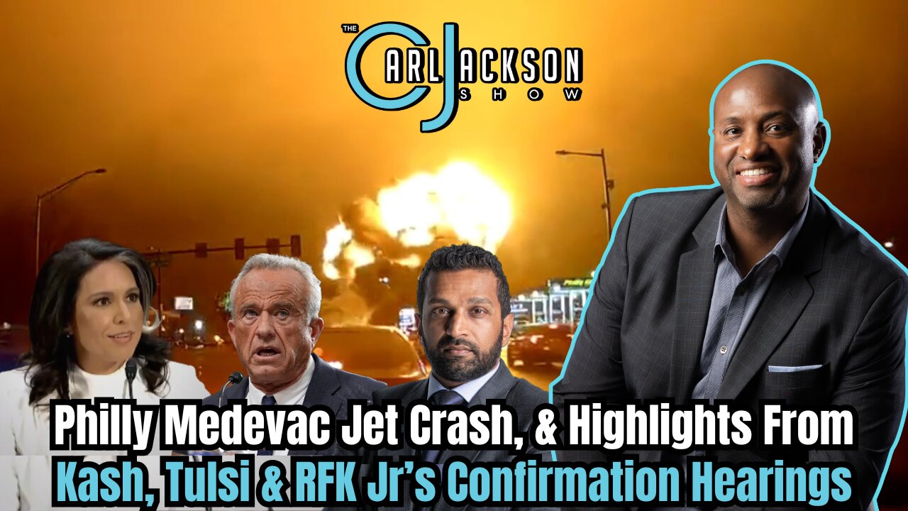Philly Medevac Jet Crash, & Highlights From Kash, Tulsi & RFK Jr’s Confirmation Hearings