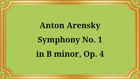 Anton Arensky Symphony No. 1 in B minor, Op. 4