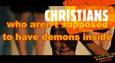 CAN DEMONS HAVE CHRISTIANS?_Break Through Religious Crap-Pt50v2.0 A