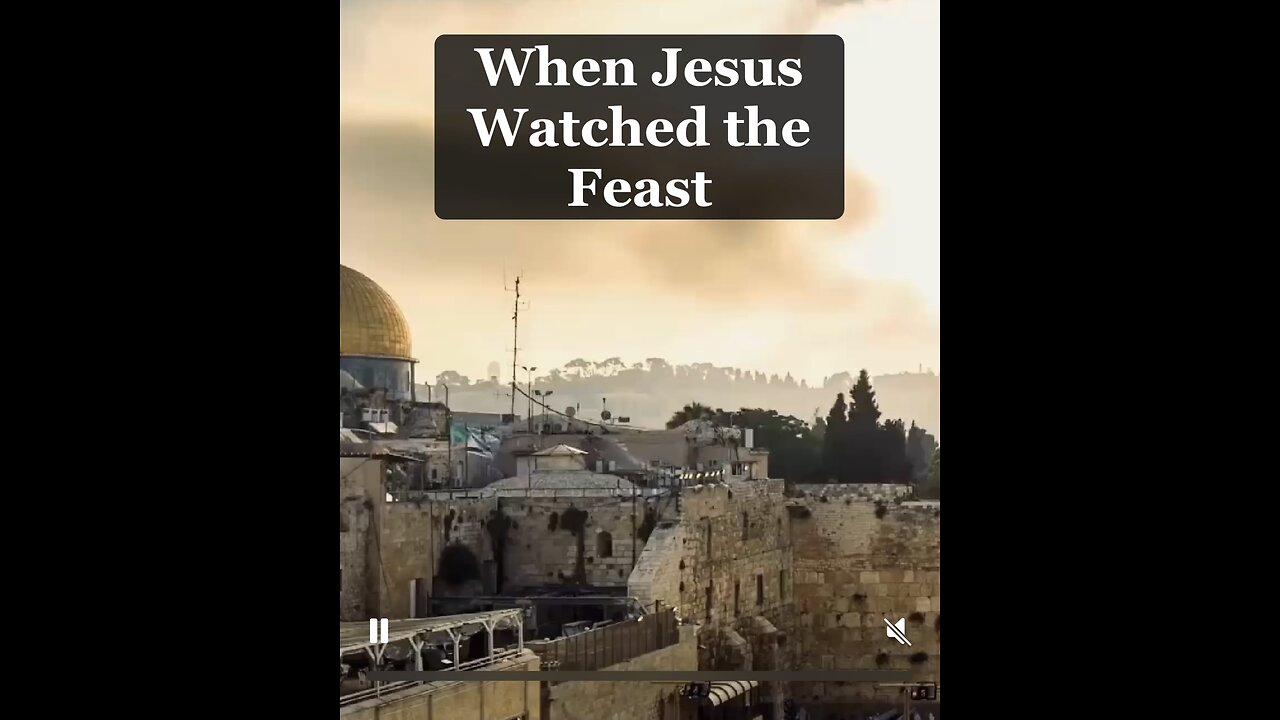 When Jesus Watched the Feast #FeastofTabernacles
